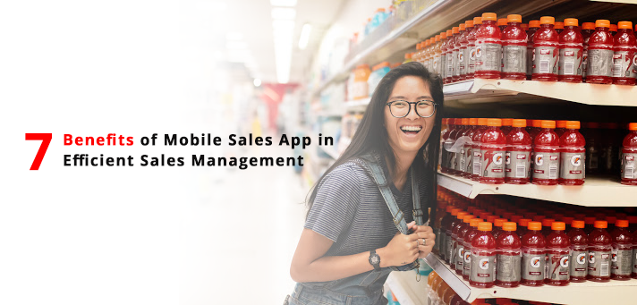 7 Benefits of Mobile Sales App in Efficient Sales Management